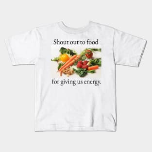 Shout out to food for giving us energy. Kids T-Shirt